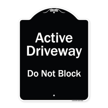 Signmission Designer Series-Active Driveway Do Not Block Black & White, 24" x 18", BW-1824-9865 A-DES-BW-1824-9865